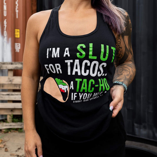 I'M A SLUT FOR TACOS. A TAC - HO IF YOU WILL WOMEN'S RACERBACK TANK - 1838 TAC SUPPLY LLC