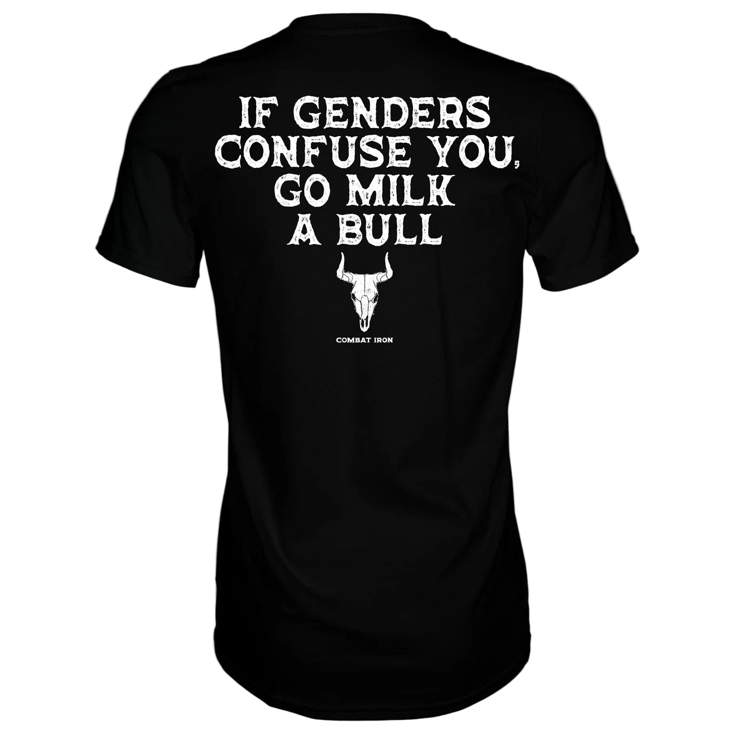 IF GENDER CONFUSE YOU, GO MILK A BULL. MENS T - SHIRT - 1838 TAC SUPPLY LLC