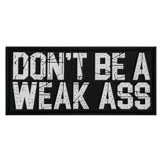 DON'T BE A WEAK ASS PVC PATCH