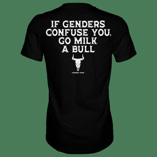 IF GENDER CONFUSE YOU, GO MILK A BULL. MENS T - SHIRT - 1838 TAC SUPPLY LLC