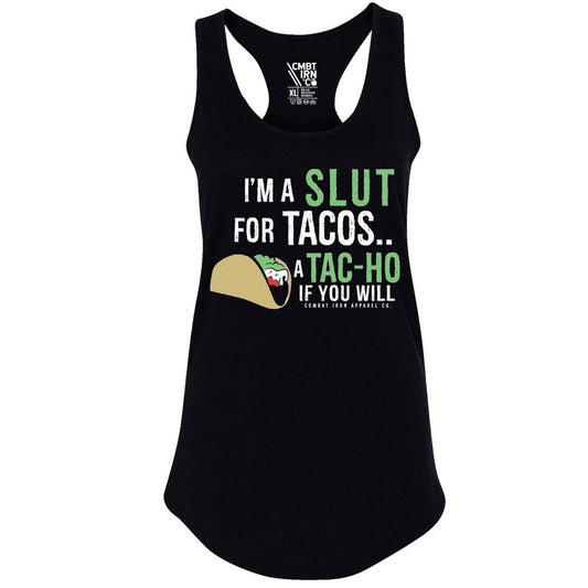 I'M A SLUT FOR TACOS. A TAC - HO IF YOU WILL WOMEN'S RACERBACK TANK - 1838 TAC SUPPLY LLC